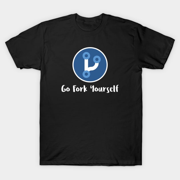 Go Fork Yourself T-Shirt by codewearIO